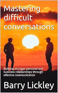 Mastering difficult conversations: Building strong