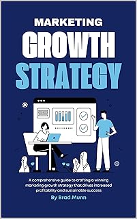 Marketing Growth Strategy: A comprehensive guide t
